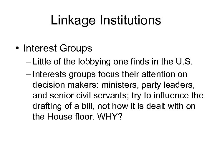 Linkage Institutions • Interest Groups – Little of the lobbying one finds in the