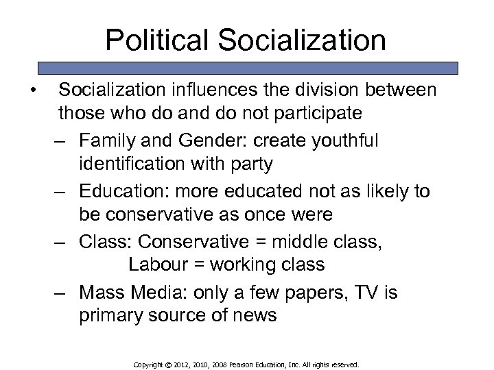 Political Socialization • Socialization influences the division between those who do and do not