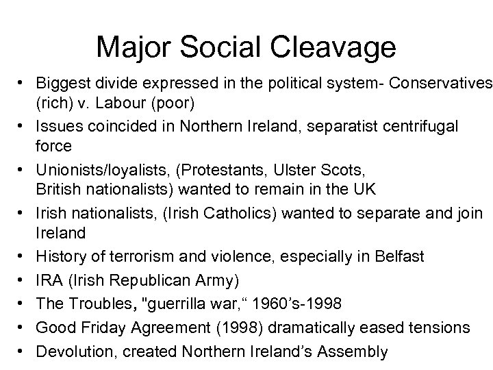 Major Social Cleavage • Biggest divide expressed in the political system- Conservatives (rich) v.
