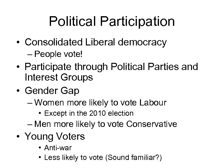 Political Participation • Consolidated Liberal democracy – People vote! • Participate through Political Parties