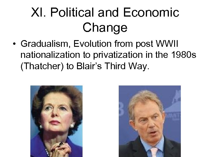 XI. Political and Economic Change • Gradualism, Evolution from post WWII nationalization to privatization