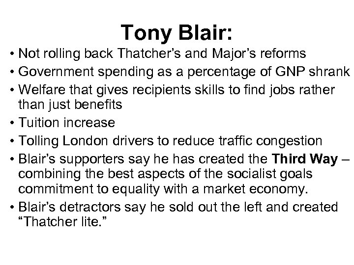 Tony Blair: • Not rolling back Thatcher’s and Major’s reforms • Government spending as
