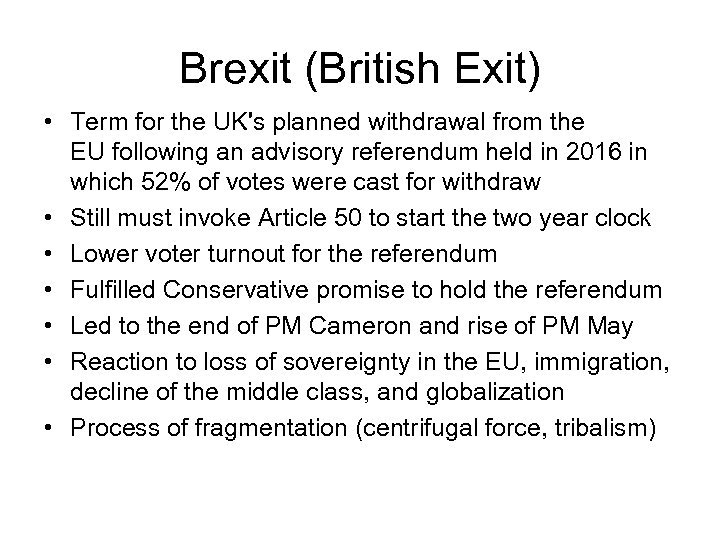 Brexit (British Exit) • Term for the UK's planned withdrawal from the EU following