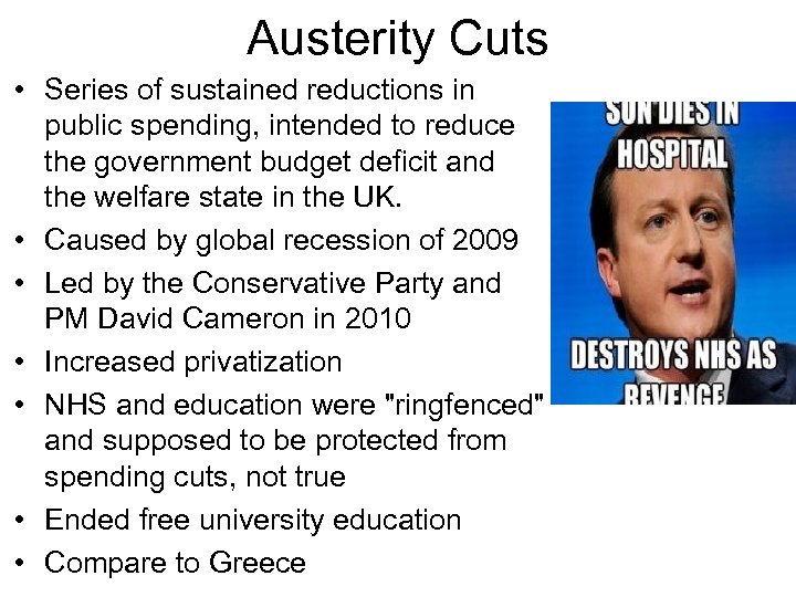 Austerity Cuts • Series of sustained reductions in public spending, intended to reduce the