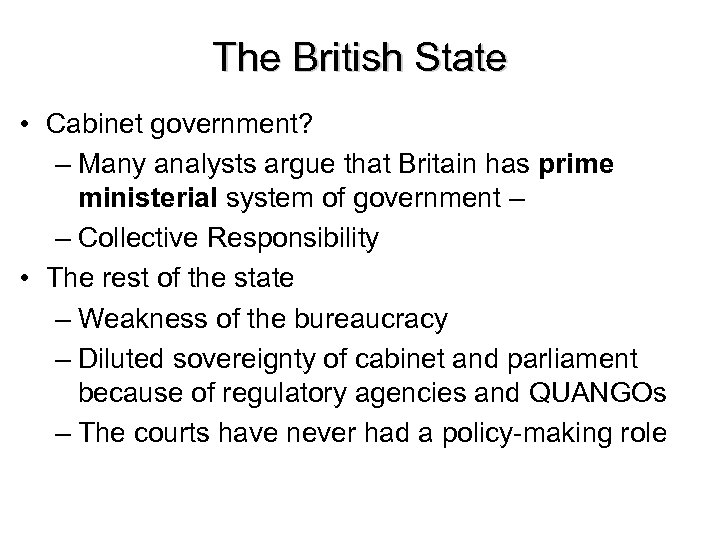 The British State • Cabinet government? – Many analysts argue that Britain has prime