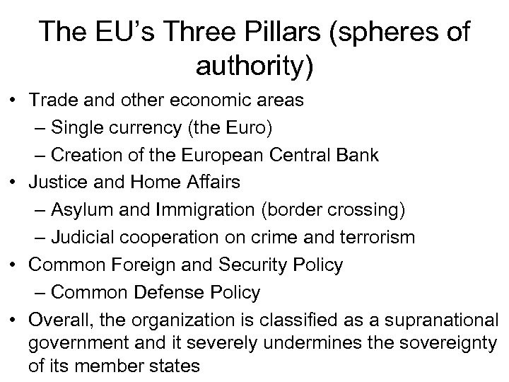 The EU’s Three Pillars (spheres of authority) • Trade and other economic areas –