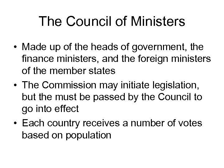 The Council of Ministers • Made up of the heads of government, the finance