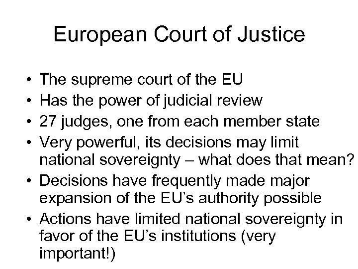 European Court of Justice • • The supreme court of the EU Has the
