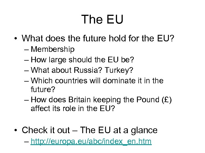 The EU • What does the future hold for the EU? – Membership –