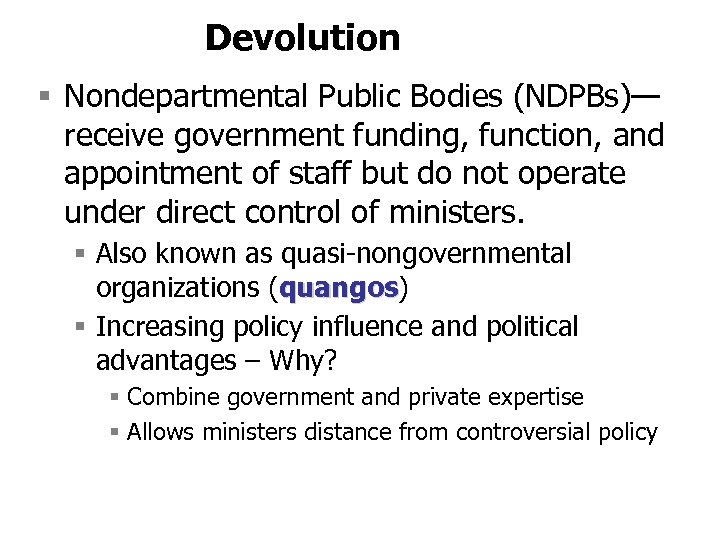 Devolution § Nondepartmental Public Bodies (NDPBs)— receive government funding, function, and appointment of staff