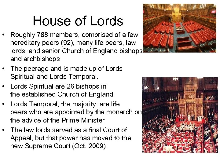 House of Lords • Roughly 788 members, comprised of a few hereditary peers (92),