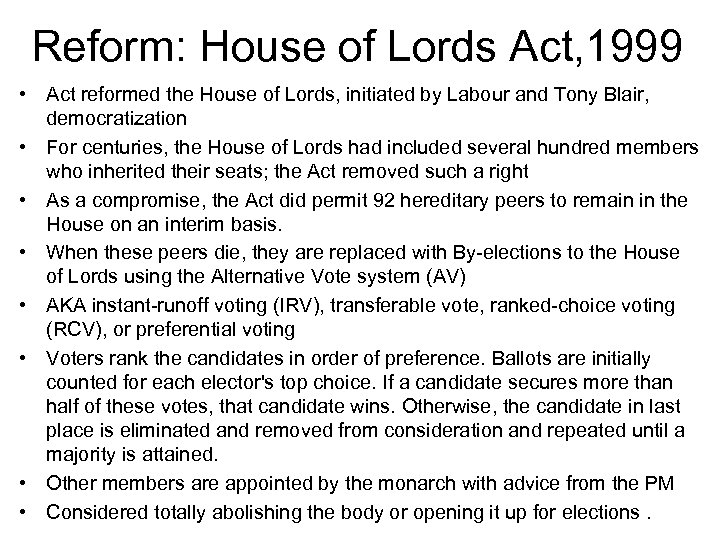 Reform: House of Lords Act, 1999 • Act reformed the House of Lords, initiated