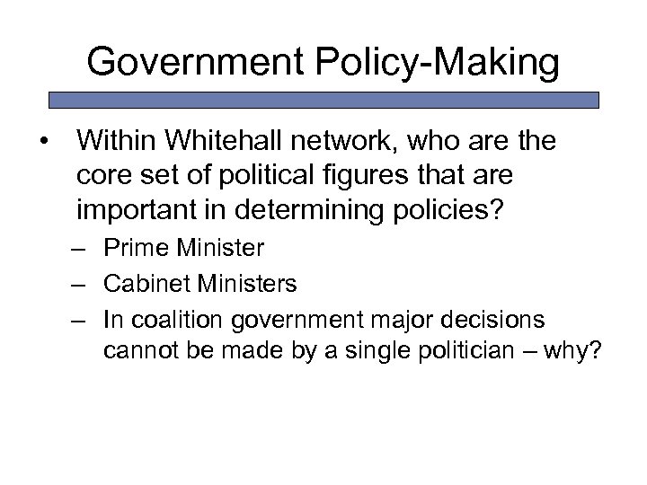 Government Policy-Making • Within Whitehall network, who are the core set of political figures