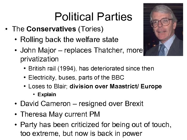 Political Parties • The Conservatives (Tories) • Rolling back the welfare state • John