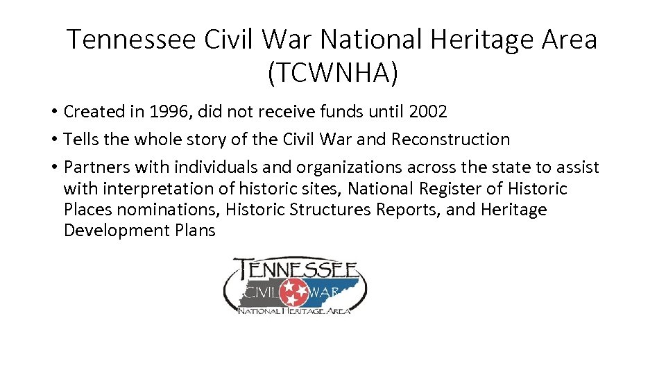 Tennessee Civil War National Heritage Area (TCWNHA) • Created in 1996, did not receive