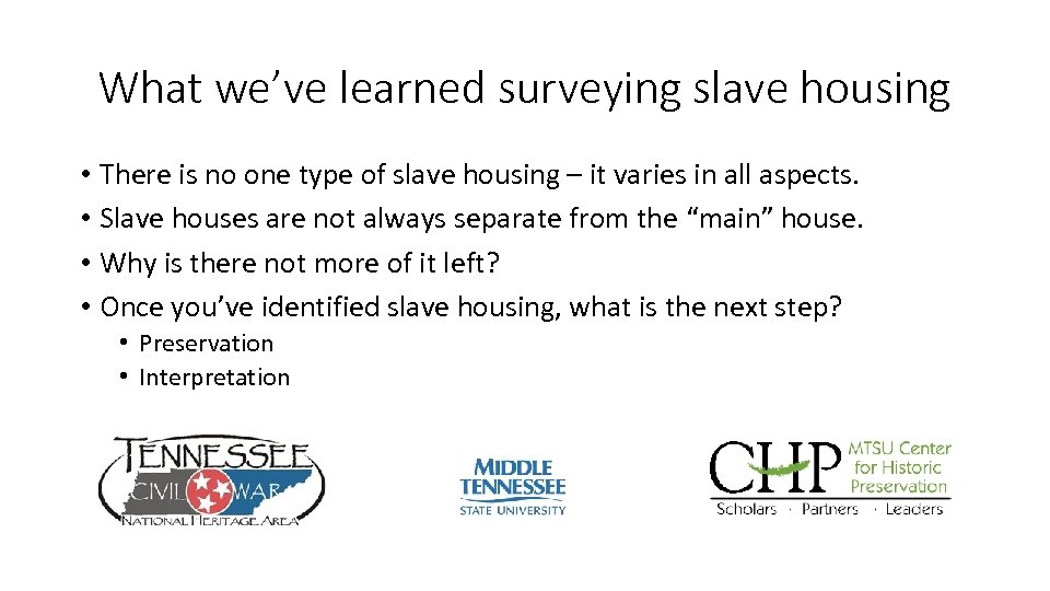 What we’ve learned surveying slave housing • There is no one type of slave