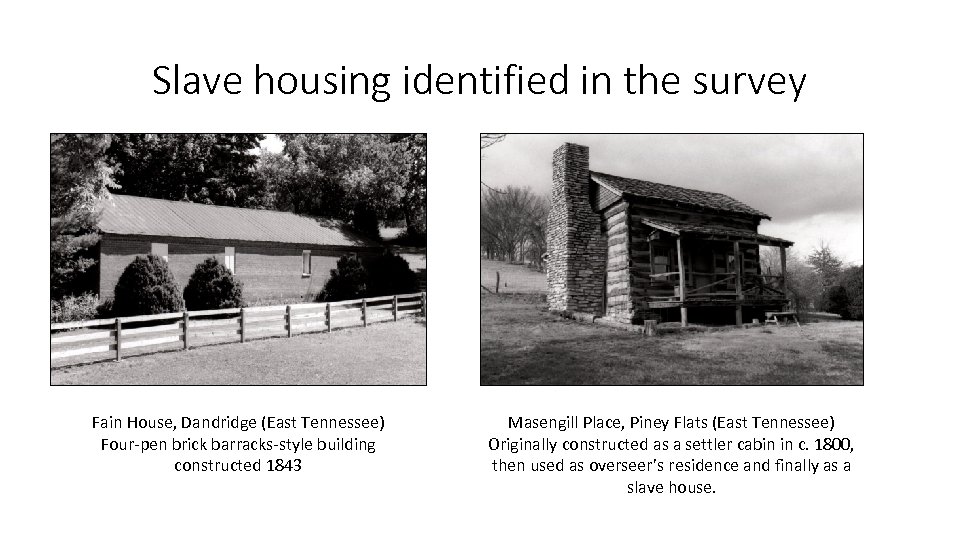 Slave housing identified in the survey Fain House, Dandridge (East Tennessee) Four-pen brick barracks-style