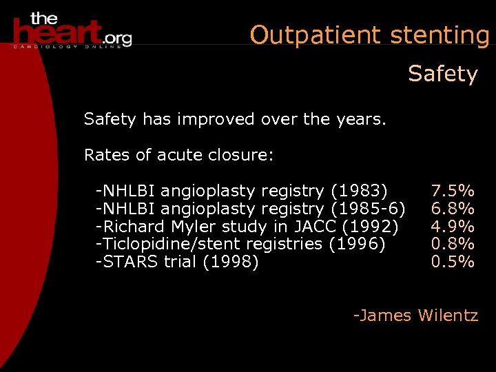 Outpatient stenting Safety has improved over the years. Rates of acute closure: -NHLBI angioplasty