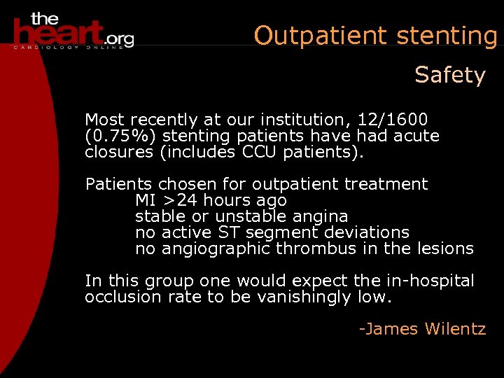 Outpatient stenting Safety Most recently at our institution, 12/1600 (0. 75%) stenting patients have