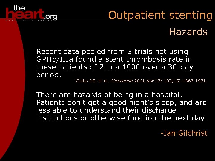 Outpatient stenting Hazards Recent data pooled from 3 trials not using GPIIb/IIIa found a