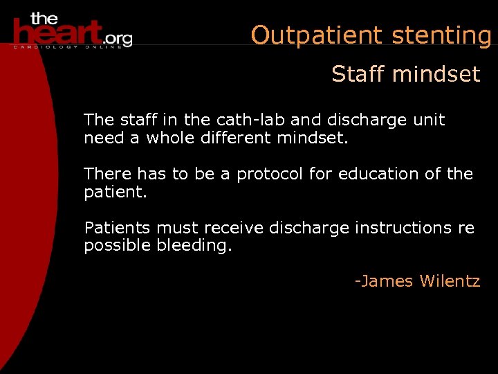 Outpatient stenting Staff mindset The staff in the cath-lab and discharge unit need a