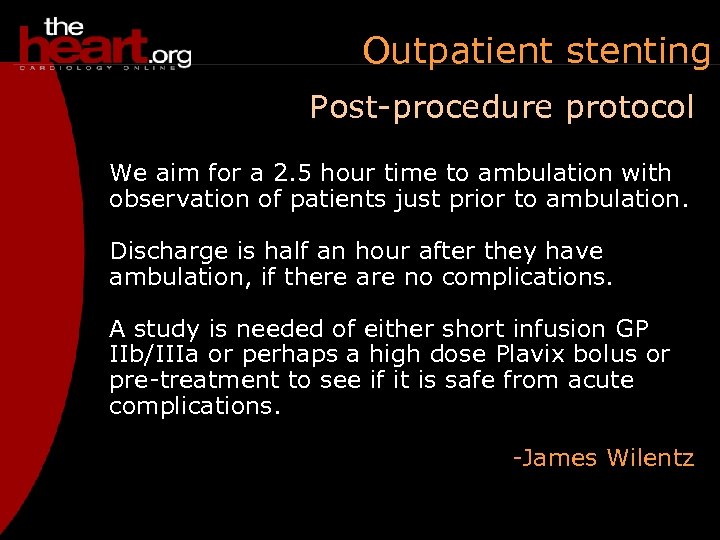 Outpatient stenting Post-procedure protocol We aim for a 2. 5 hour time to ambulation