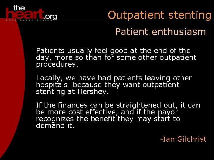 Outpatient stenting Patient enthusiasm Patients usually feel good at the end of the day,