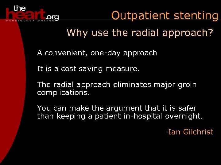 Outpatient stenting Why use the radial approach? A convenient, one-day approach It is a