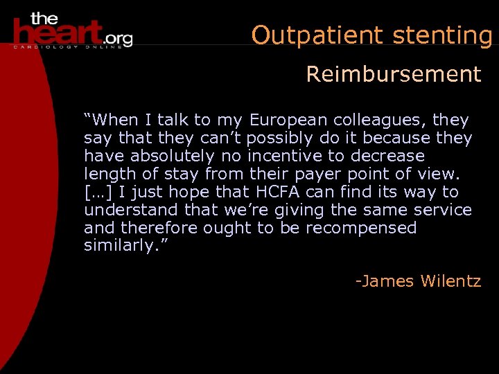 Outpatient stenting Reimbursement “When I talk to my European colleagues, they say that they