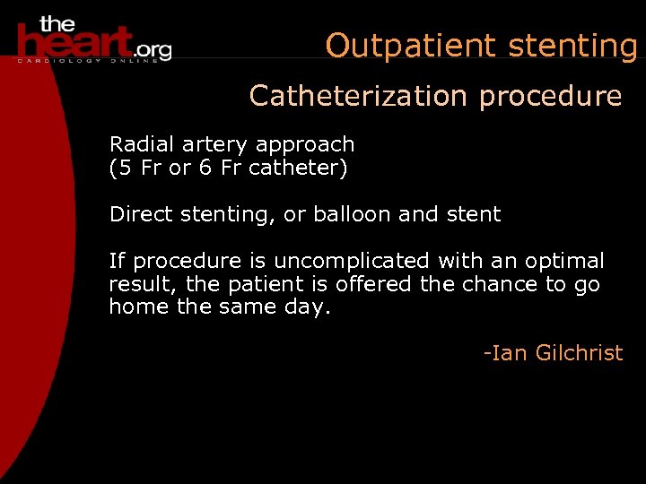 Outpatient stenting Catheterization procedure Radial artery approach (5 Fr or 6 Fr catheter) Direct