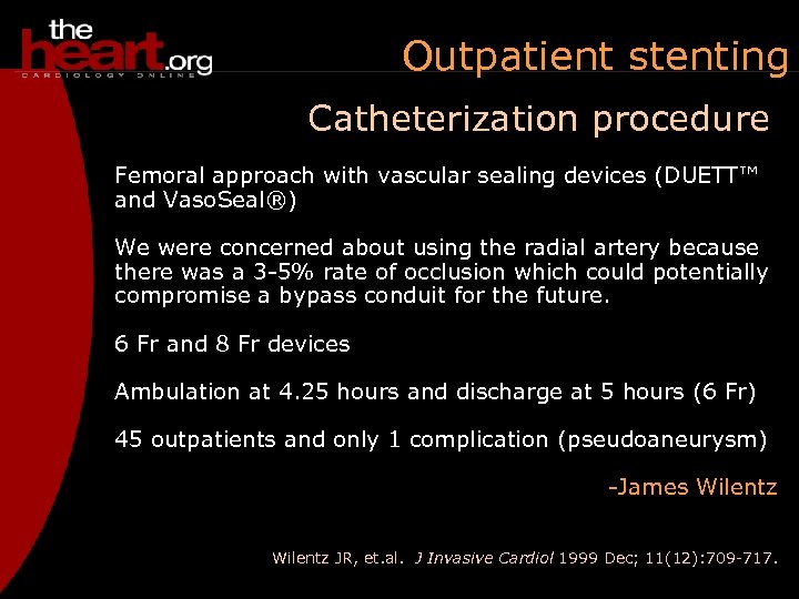 Outpatient stenting Catheterization procedure Femoral approach with vascular sealing devices (DUETT™ and Vaso. Seal®)