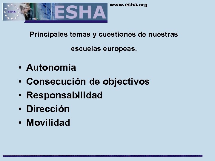www. esha. org Principales temas y cuestiones de nuestras escuelas europeas. • • •