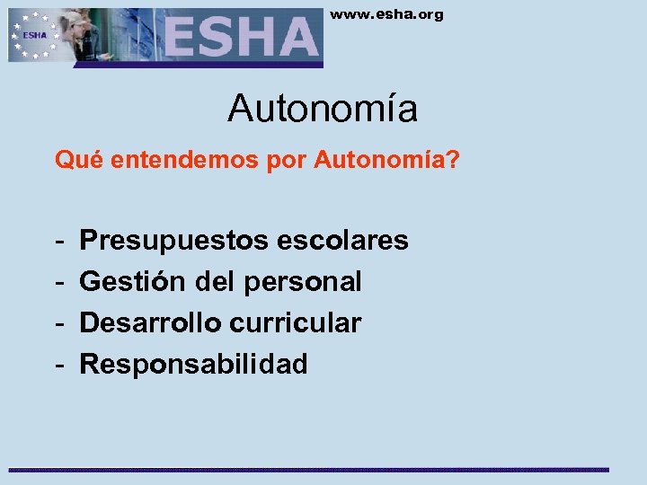 www. esha. org Autonomía Qué entendemos por Autonomía? - Presupuestos escolares Gestión del personal