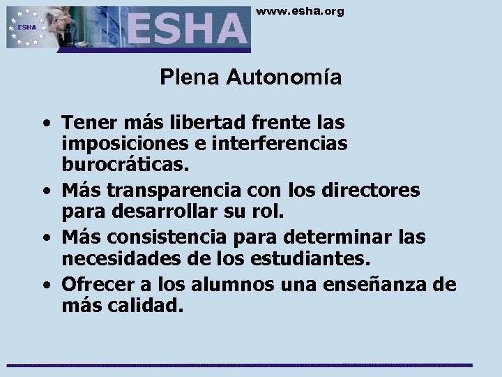 www. esha. org Plena Autonomía • Tener más libertad frente las imposiciones e interferencias