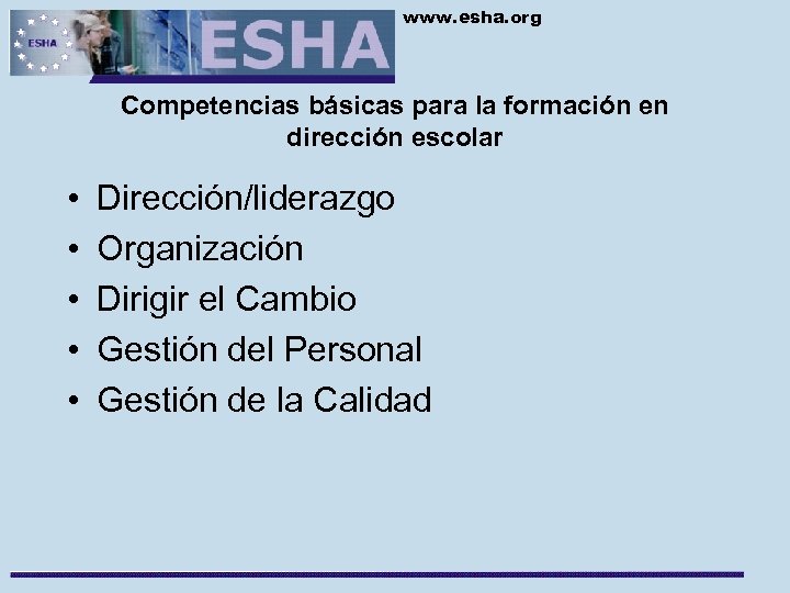 www. esha. org Competencias básicas para la formación en dirección escolar • • •