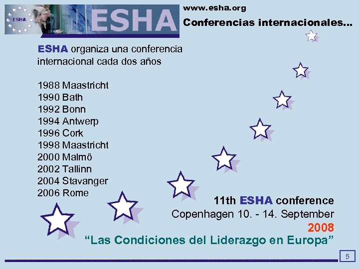 www. esha. org Conferencias internacionales. . . ESHA organiza una conferencia internacional cada dos