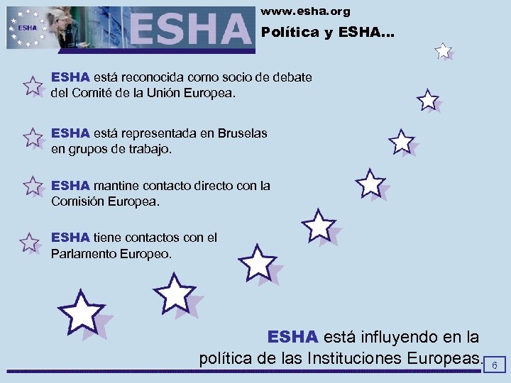 www. esha. org Política y ESHA. . . ESHA está reconocida como socio de