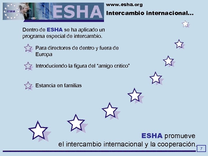 www. esha. org Intercambio internacional… Dentro de ESHA se ha aplicado un programa especial