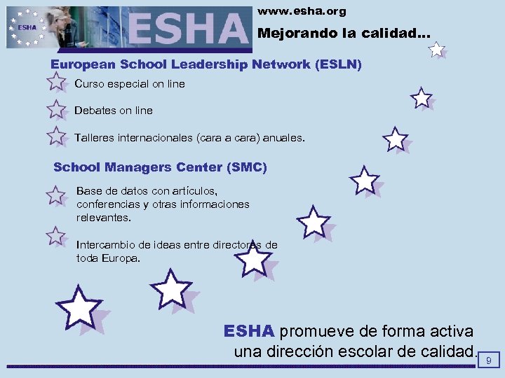 www. esha. org Mejorando la calidad. . . European School Leadership Network (ESLN) Curso