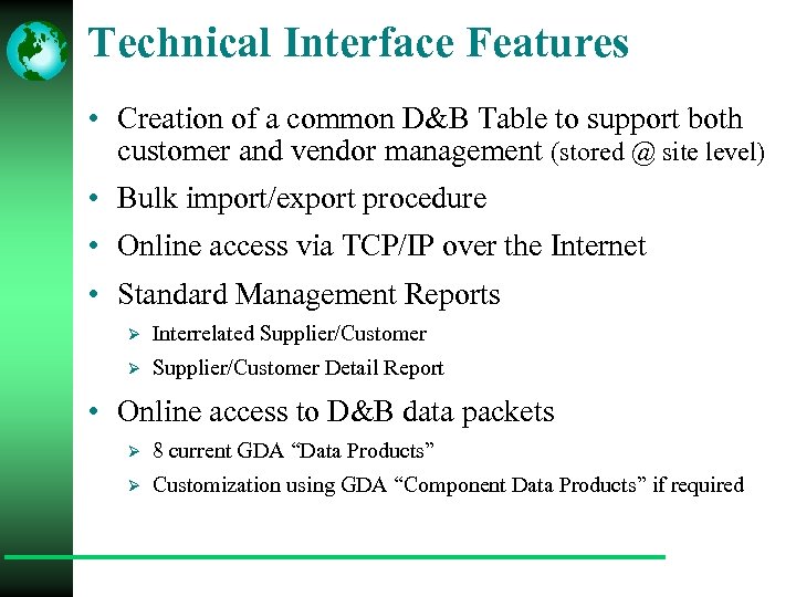 Technical Interface Features • Creation of a common D&B Table to support both customer