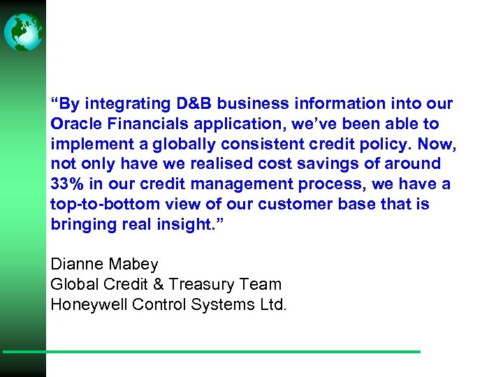 “By integrating D&B business information into our Oracle Financials application, we’ve been able to