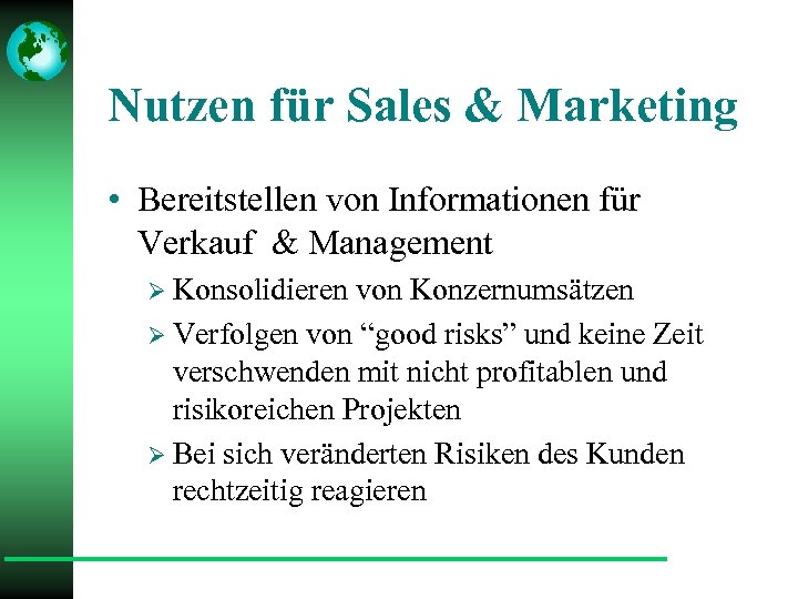 Nutzen für Sales & Marketing • Bereitstellen von Informationen für Verkauf & Management Ø