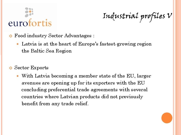 Industrial profiles V Food industry Sector Advantages : Latvia is at the heart of