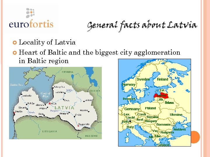 General facts about Latvia Locality of Latvia Heart of Baltic and the biggest city