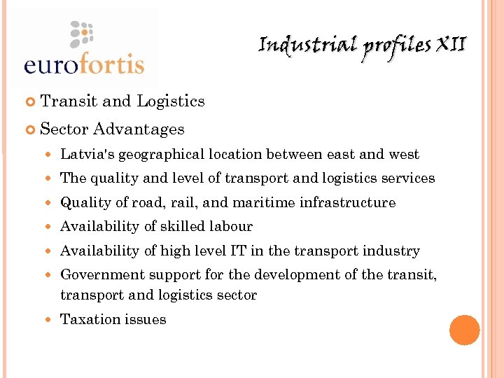 Industrial profiles XII Transit and Logistics Sector Advantages Latvia's geographical location between east and