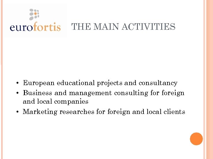 THE MAIN ACTIVITIES • European educational projects and consultancy • Business and management consulting