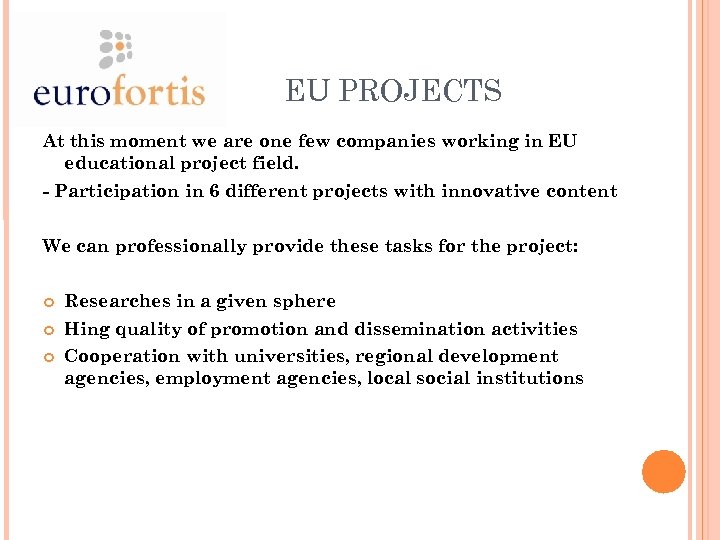 EU PROJECTS At this moment we are one few companies working in EU educational