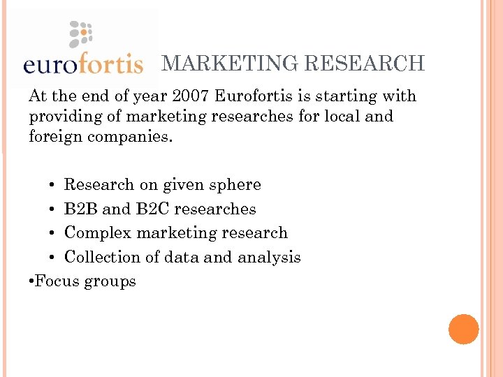 MARKETING RESEARCH At the end of year 2007 Eurofortis is starting with providing of