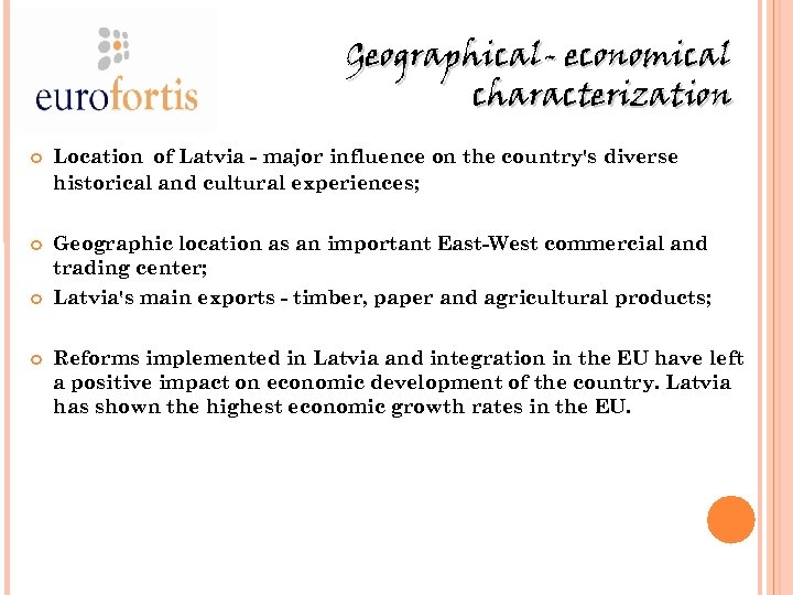 Geographical- economical characterization Location of Latvia - major influence on the country's diverse historical