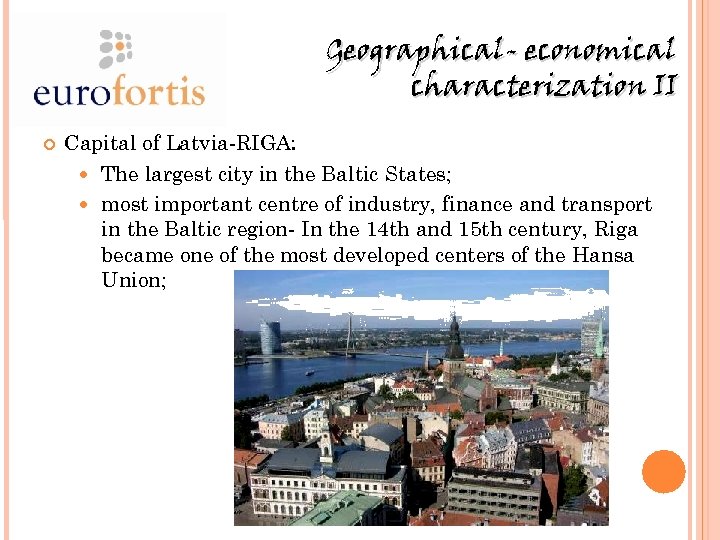 Geographical- economical characterization II Capital of Latvia-RIGA: The largest city in the Baltic States;